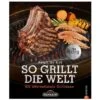 Napoleon Grillbuch So Grillt Die Welt