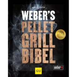 Weber's Pelletgrillbibel Grillbuch Gebundene Ausgabe 360 Seiten